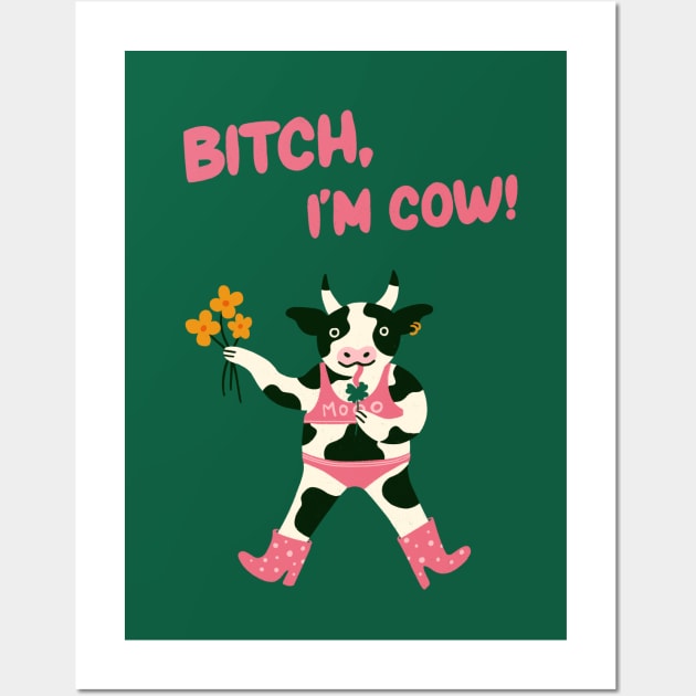 Bitch, I'm Cow Poster Cute cow illustration Wall Art by WeirdyTales